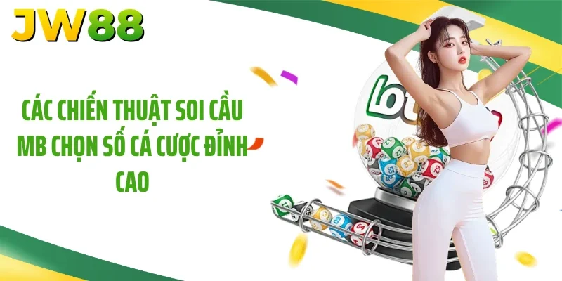 Các chiến thuật soi cầu MB chọn số cá cược đỉnh cao