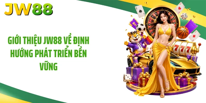 Giới thiệu JW88 về định hướng phát triển bền vững
