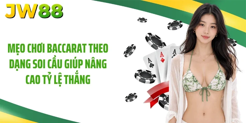 Mẹo chơi Baccarat theo dạng soi cầu giúp nâng cao tỷ lệ thắng