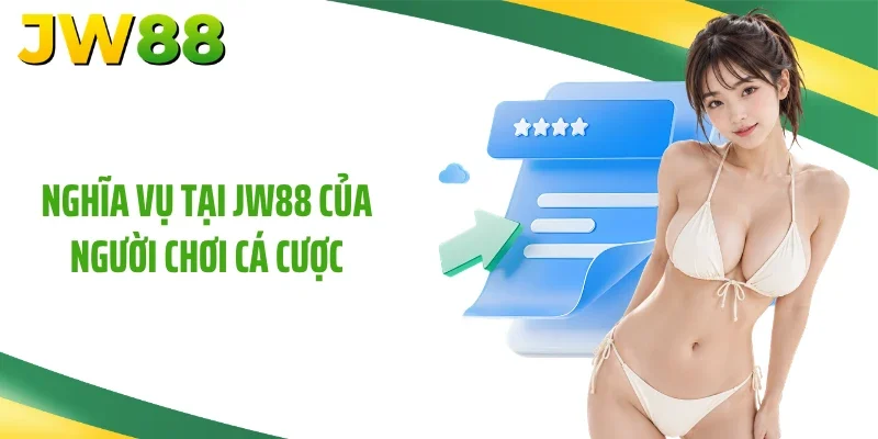 Nghĩa vụ tại JW88 của người chơi cá cược