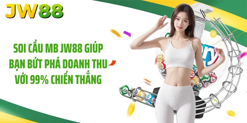 Soi Cầu MB JW88 Giúp Bạn Bứt Phá Doanh Thu Với 99% Chiến Thắng